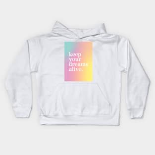 Keep Your Dreams Alive - Motivational Quote Kids Hoodie